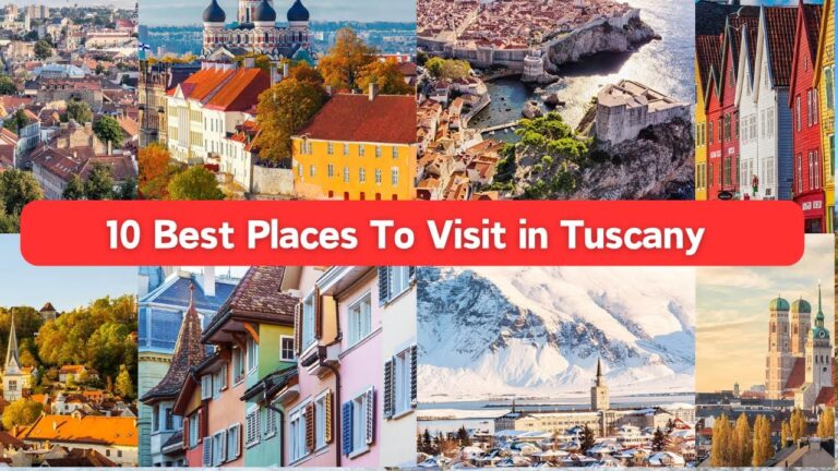 10 Best Place To Visit In Tuscany | Ultimate Travel Guide